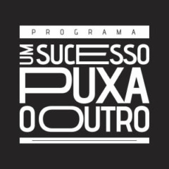 UM SUCESSO PUXA O OUTRO